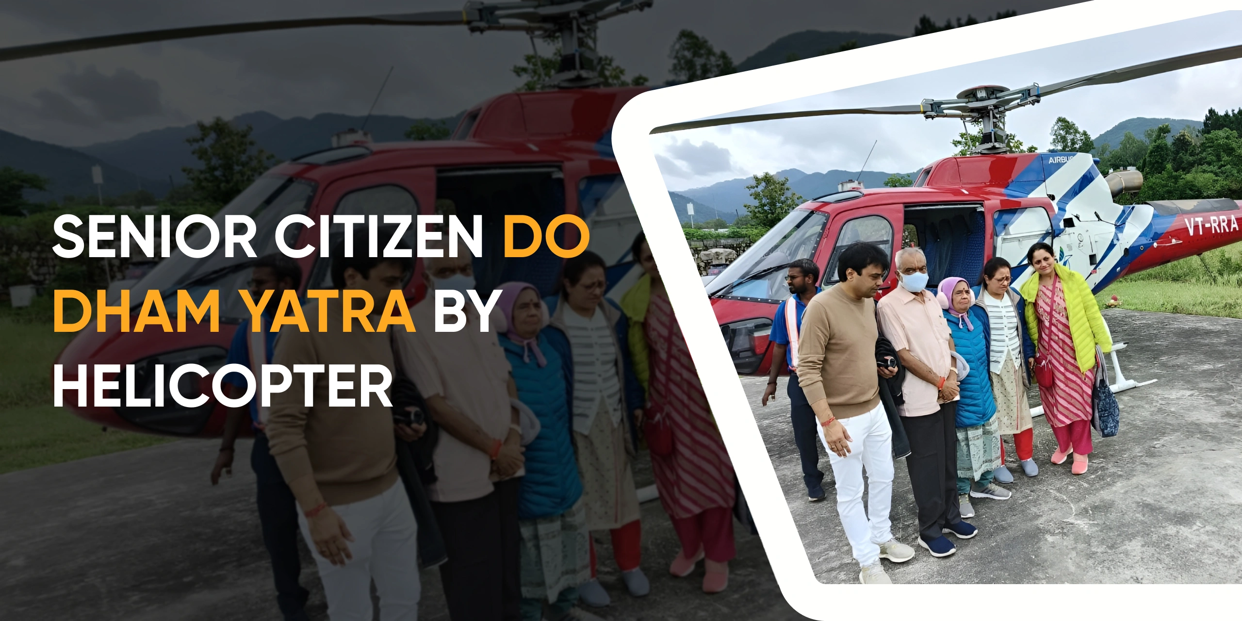 Senior Citizen Do Dham Yatra by Helicopter Senior Citizen Do Dham Yatra by Helicopter